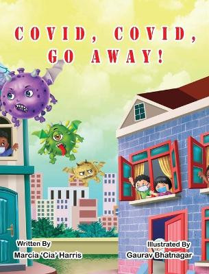 Covid, Covid, Go Away by Marcia Cia Harris 9781736281888