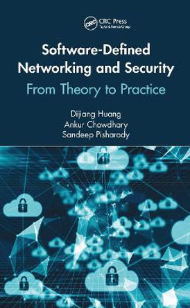 Software-Defined Networking and Security: From Theory to Practice by Dijiang Huang