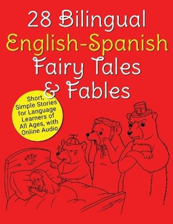 28 Bilingual English-Spanish Fairy Tales & Fables: Short, Simple Stori by Adam Beck 9784908629068