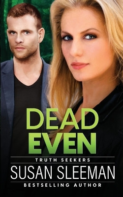 Dead Even: Truth Seekers - Book 6 by Susan Sleeman 9781949009231