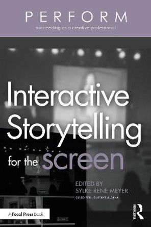 Interactive Storytelling for the Screen by Sylke Rene Meyer