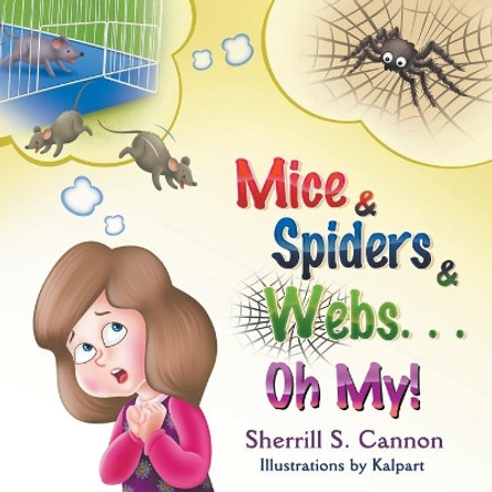 Mice & Spiders & Webs...Oh My! by Sherrill S Cannon 9781631359491