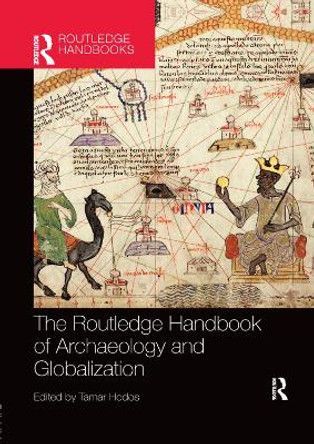 The Routledge Handbook of Archaeology and Globalization Tamar Hodos (University of Bristol, UK) 9780367147471