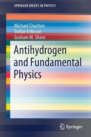 Antihydrogen and Fundamental Physics by Michael Charlton 9783030517120