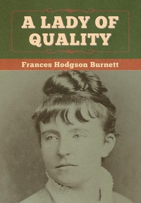 A Lady of Quality by Frances Hodgson Burnett 9781647997502