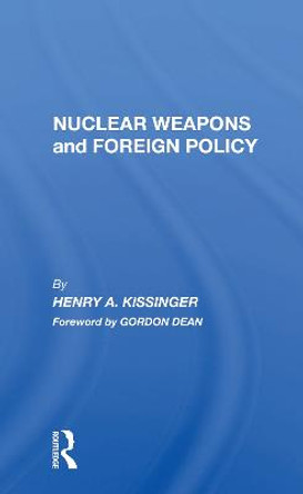 Nuclear Weapons And Foreign Policy by Henry A Kissinger