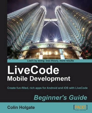 LiveCode Mobile Development Beginner's Guide by Colin Holgate 9781849692489