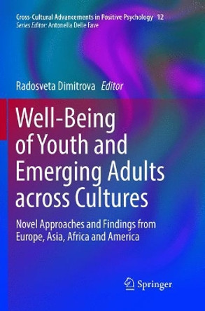 Well-Being of Youth and Emerging Adults across Cultures: Novel Approaches and Findings from Europe, Asia, Africa and America by Radosveta Dimitrova 9783319885902