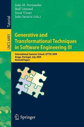 Generative and Transformational Techniques in Software Engineering III: International Summer School, GTTSE 2009, Braga, Portugal, July 6-11, 2009, Revised Papers by Joao M. Fernandes 9783642180224