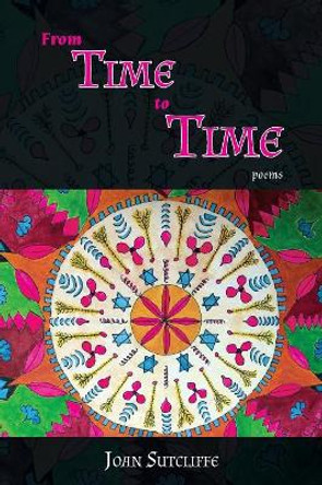 From Time to Time: Poems by Joan Sutcliffe 9781926926810