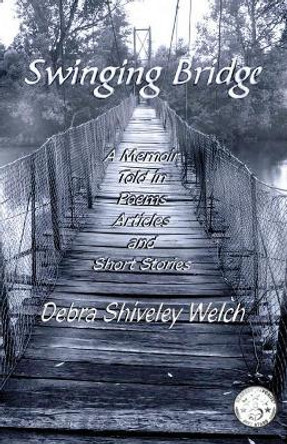 Swinging Bridge by Debra Shiveley Welch 9781897512777