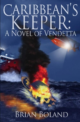 Caribbean's Keeper: A Novel of Vendetta by Brian Boland 9781944353117