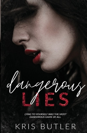 Dangerous Lies by Kris Butler 9798985222807