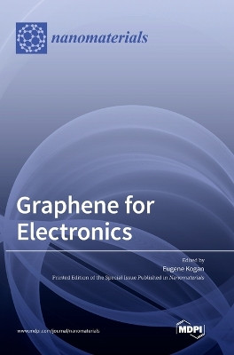 Graphene for Electronics by Eugene Kogan 9783036561684