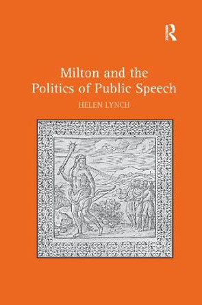 Milton and the Politics of Public Speech by Helen Lynch