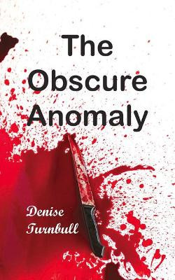 The Obscure Anomaly by Denise Turnbull 9781789553499