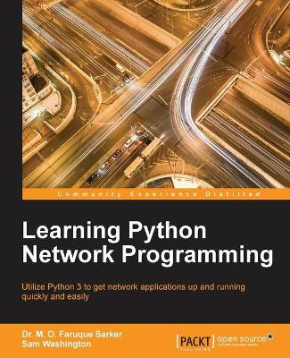 Learning Python Network Programming by Dr. M. O. Faruque Sarker 9781784396008