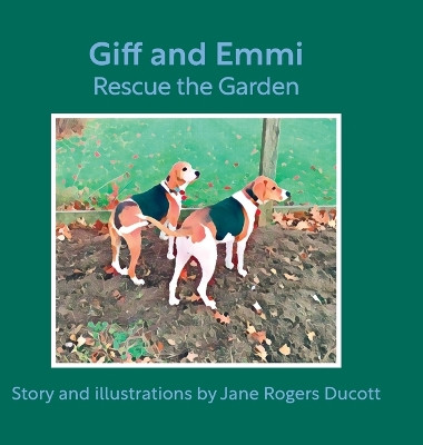 Giff and Emmi Rescue the Garden by Jane Rogers Ducott 9798985971217