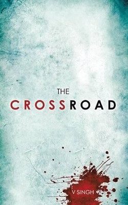 The Crossroad by V Singh 9781482838374