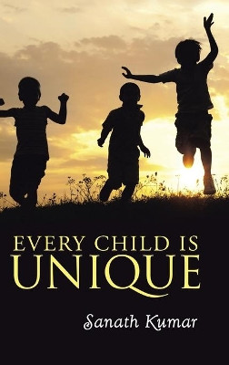 Every Child Is Unique by Sanath Kumar 9781482821529