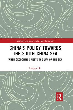 China's Policy towards the South China Sea: When Geopolitics Meets the Law of the Sea by Lingqun Li