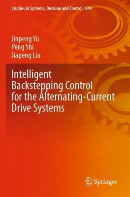 Intelligent Backstepping Control for the Alternating-Current Drive Systems by Jinpeng Yu 9783030677251