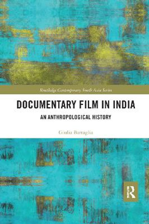 Documentary Film in India: An Anthropological History by Giulia Battaglia