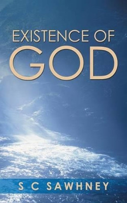 Existence of God by S C Sawhney 9781482871692