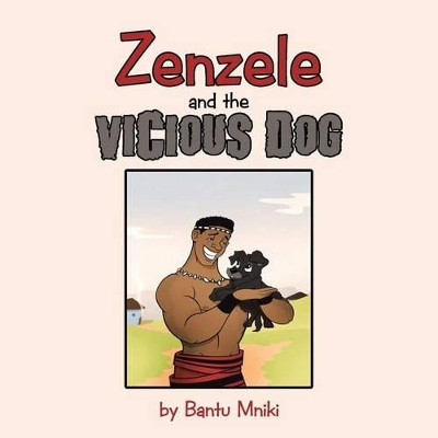 Zenzele and the Vicious Dog by Bantu Mniki 9781482809541
