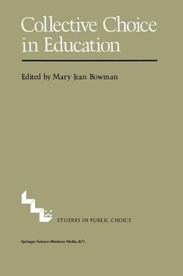 Collective Choice in Education by M.J. Bowman 9789400974005