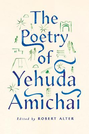 The Poetry of Yehuda Amichai by Yehuda Amichai