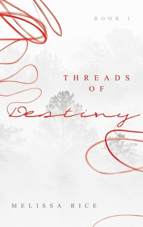 THREADS OF Destiny by Melissa Rice 9781665765619