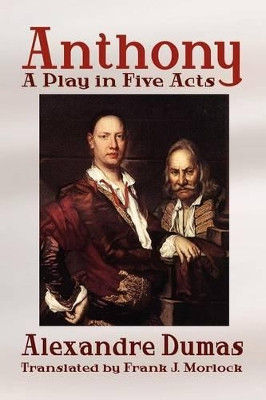 Anthony: A Play in Five Acts by Alexandre Dumas 9781434402783