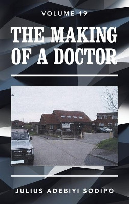 The Making of a Doctor by Julius Adebiyi Sodipo 9781982285166