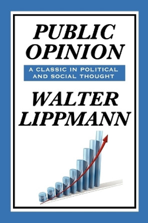 Public Opinion by Walter Lippmann by Walter Lippmann 9781604599541