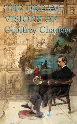 Chaucer's Dream Visions by Geoffrey Chaucer 9781515428534