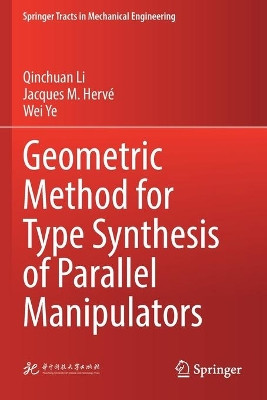 Geometric Method for Type Synthesis of Parallel Manipulators by Qinchuan Li 9789811387579