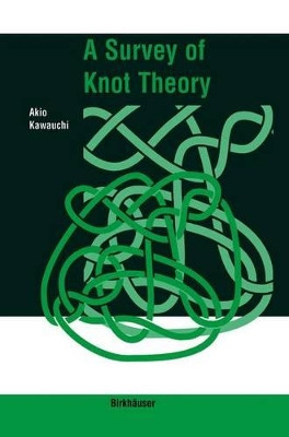 A Survey of Knot Theory by Akio Kawauchi 9783034899536