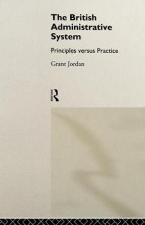 The British Administrative System: Principles Versus Practice by Mark Thurner