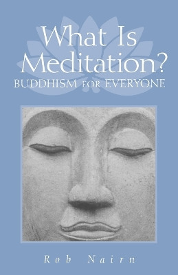 What Is Meditation? by Rob Nairn 9781570627156