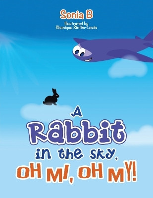 A Rabbit in the Sky, Oh Me, Oh My! by Sonia B 9781728376202