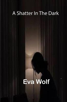 A shatter in the dark by Eva Wolf 9782335751543