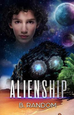 Alienship by B Random 9781999724627