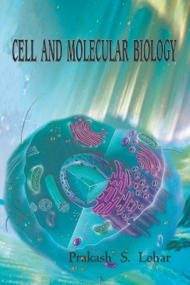 Cell and Molecular Biology by Prakash S Lohar 9798224797431