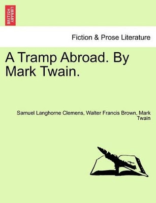 A Tramp Abroad. by Mark Twain. by Mark Twain 9781241523046