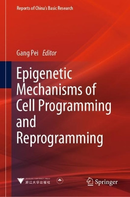 Epigenetic Mechanisms of Cell Programming and Reprogramming by Gang Pei 9789811974182