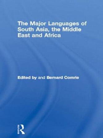 The Major Languages of South Asia, the Middle East and Africa by Bernard Comrie