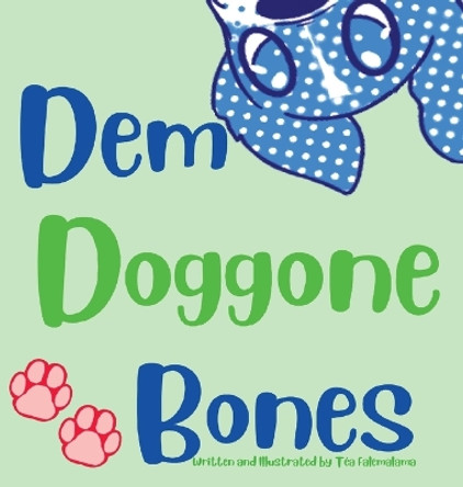 Dem Doggone Bones by Téa Falemalama 9798869337313