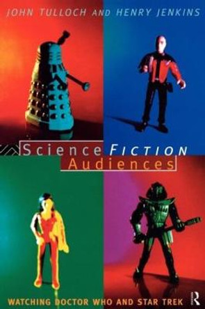 Science Fiction Audiences: Watching Star Trek and Doctor Who by Henry Jenkins