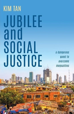 Jubilee and Social Justice by Kim Tan 9781791019761